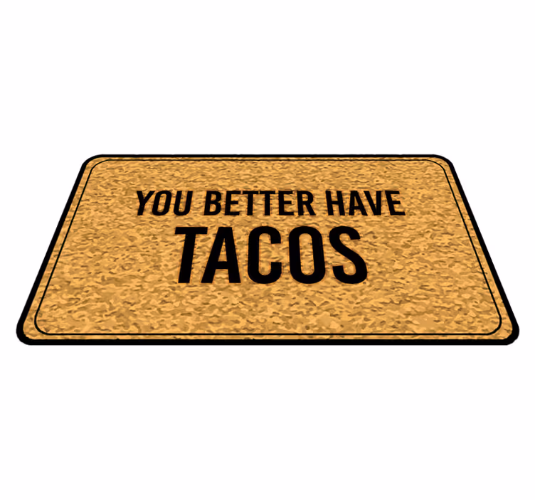 Du har bedre taco tilpasset vinyl teppe - Tenstickers