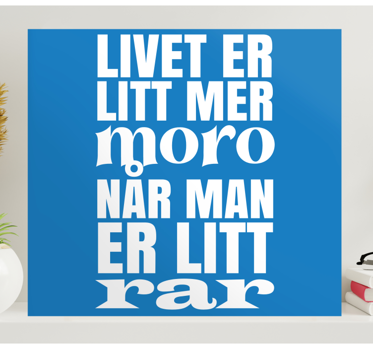 Livet er morsommere når du er rar lerretsbilde motivasjon - Tenstickers