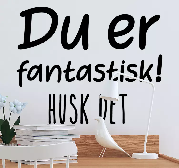 Du er fantastisk husk at klistremerker sitater - Tenstickers