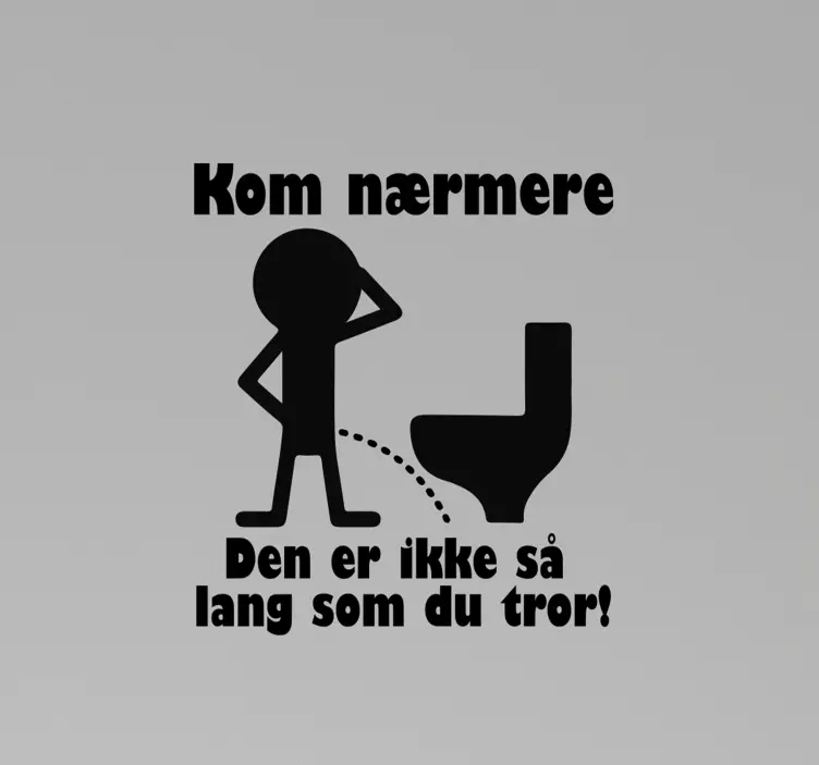Kom nærmere morsomme wallstickers sitater - Tenstickers