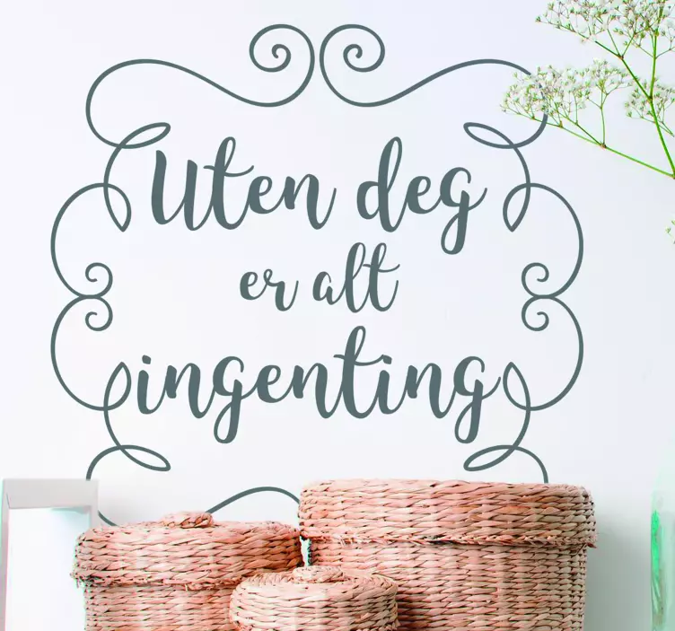 Uten at du er alt ingenting tekst klistremerke - Tenstickers