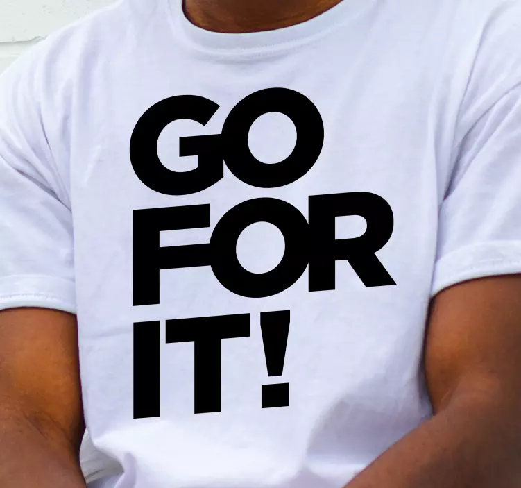 "go for it" tilpasset t-skjorte - Tenstickers