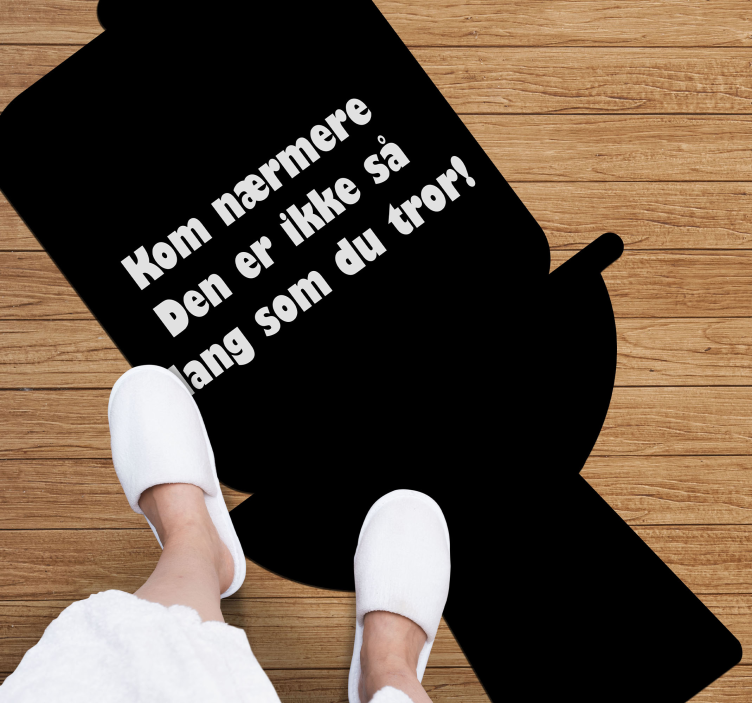 Kom nærmere morsomt sitat tilpasset vinyl teppe - Tenstickers